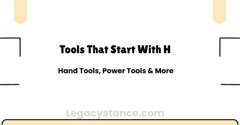 Tools That Start With H: Hand Tools, Power Tools & More