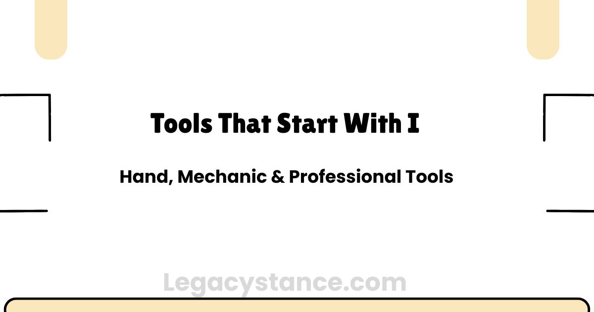 Tools That Start With I: Hand, Mechanic & Professional Tools