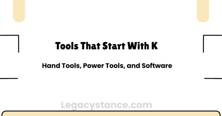 Tools That Start With K: Hand Tools, Power Tools, and Software