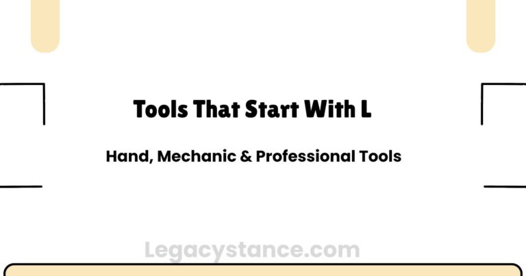 Tools That Start With L: Hand, Mechanic & Professional Tools