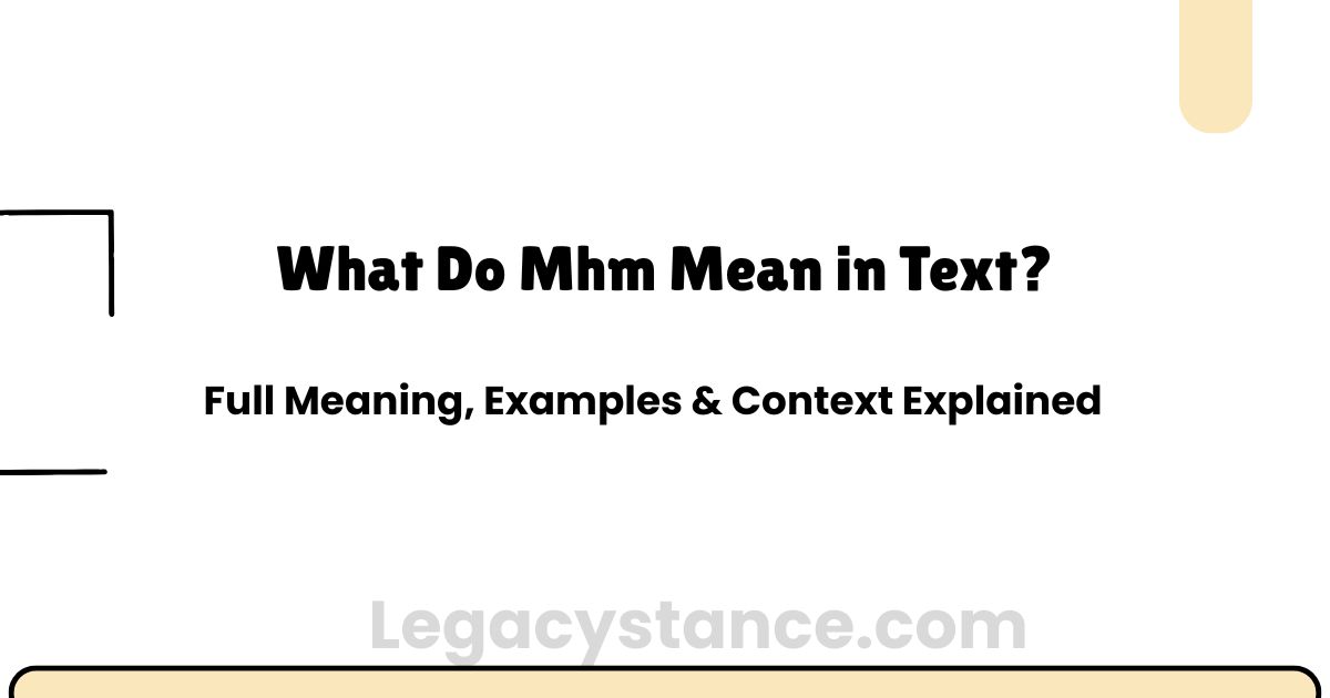 What Do Mhm Mean in Text? Full Meaning, Examples & Context