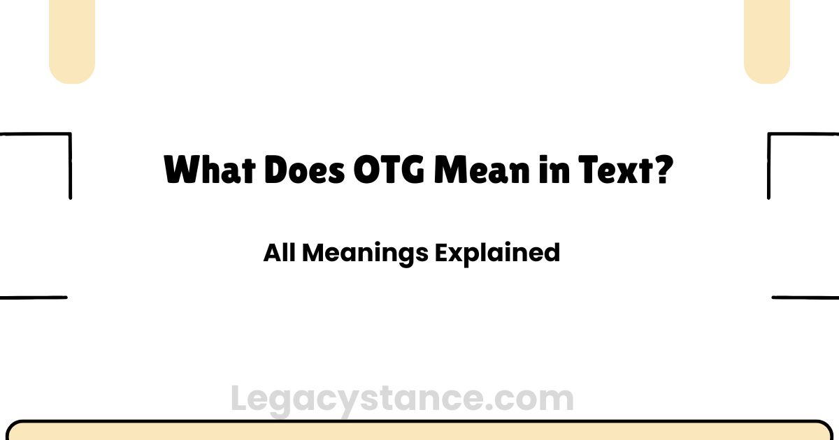 What Does OTG Mean in Text? All Meanings Explained