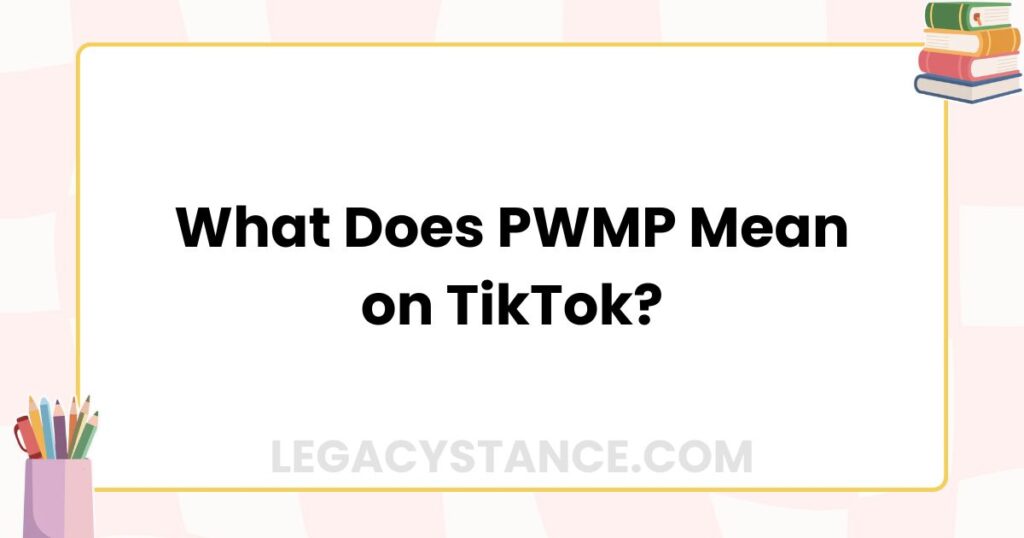 What Does PWMP Mean on TikTok?