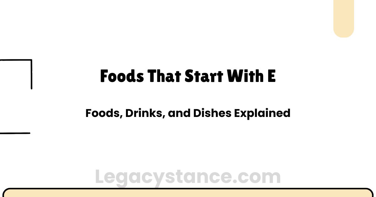 Foods That Start With E: Foods, Drinks, and Dishes