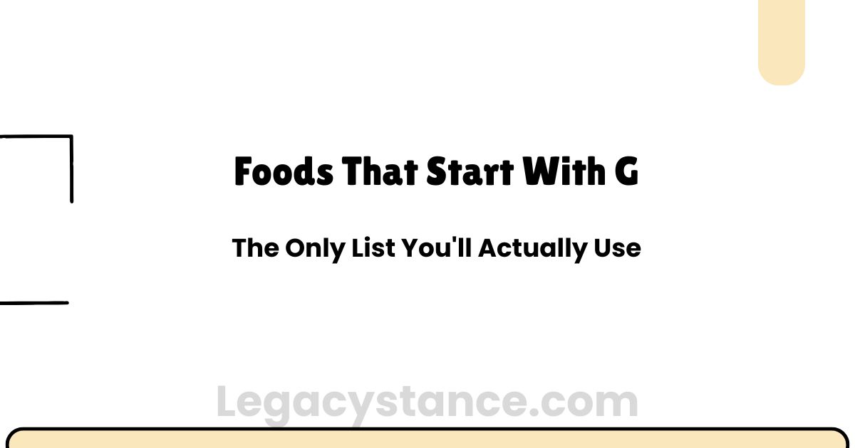 Foods That Start With G — The Only List You'll Actually Use