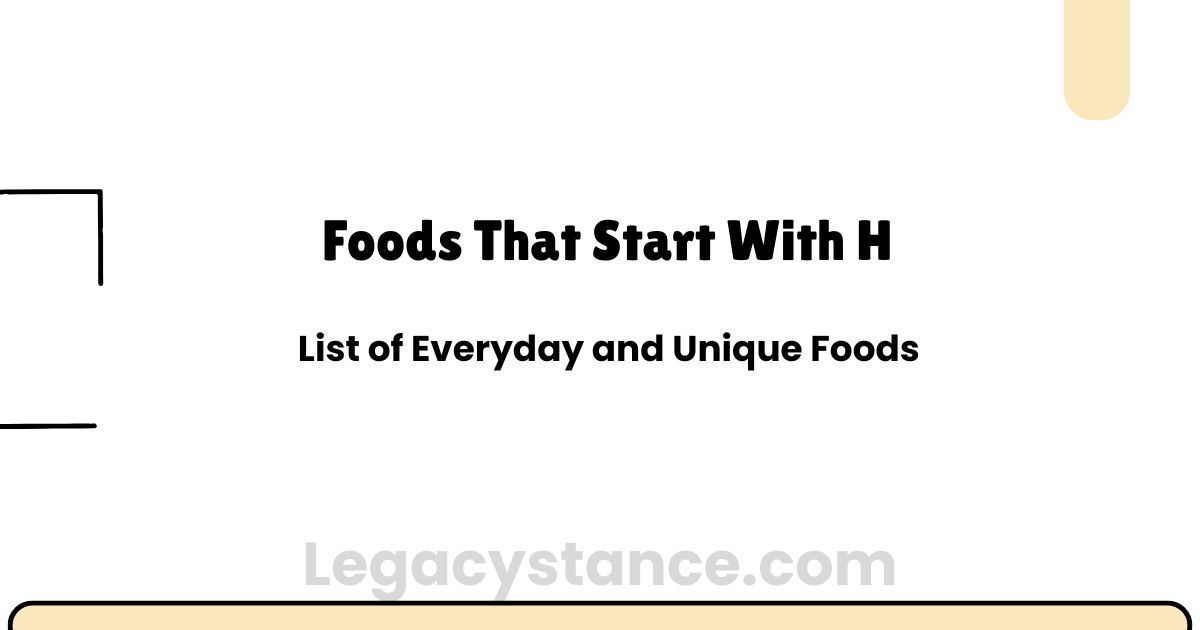 Foods That Start With H — List of Everyday and Unique Foods