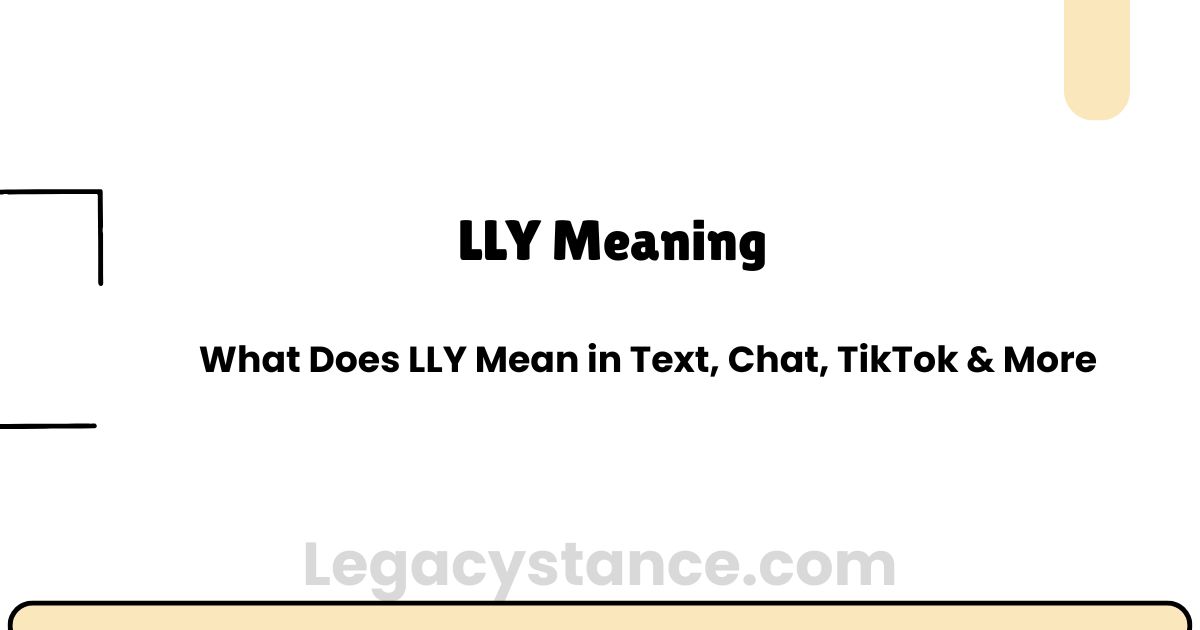 LLY Meaning: What Does LLY Mean in Text, Chat, TikTok & More