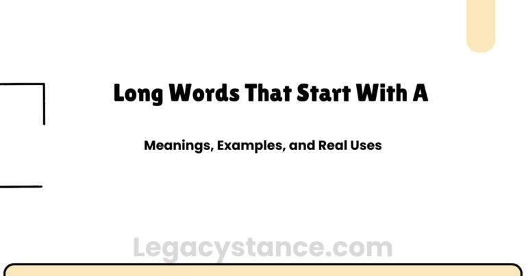 Long Words That Start With A - With Meanings and Examples