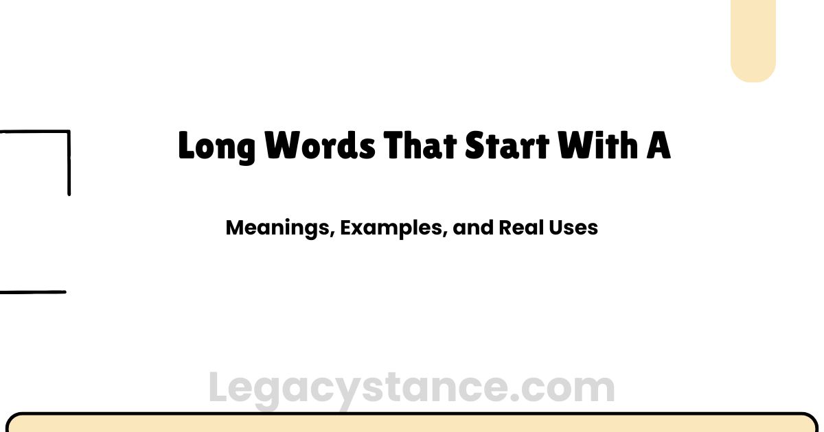 Long Words That Start With A - With Meanings and Examples