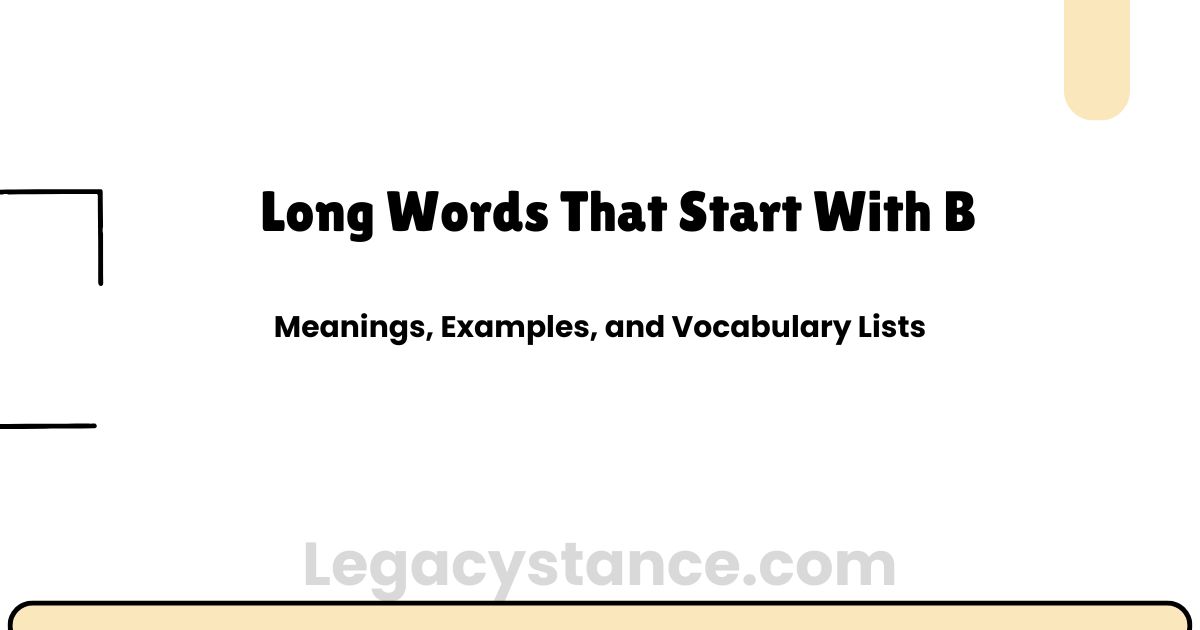 Long Words That Start With B: Meanings, Examples, and Vocabulary Lists