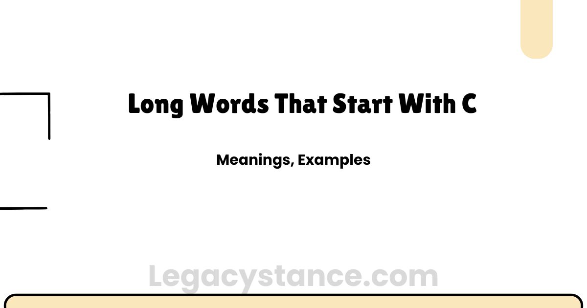 Long Words That Start With C | With Meanings and Examples