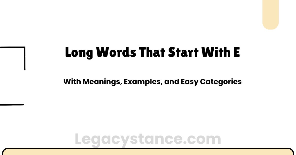 Long Words That Start With E | With Meanings and Examples