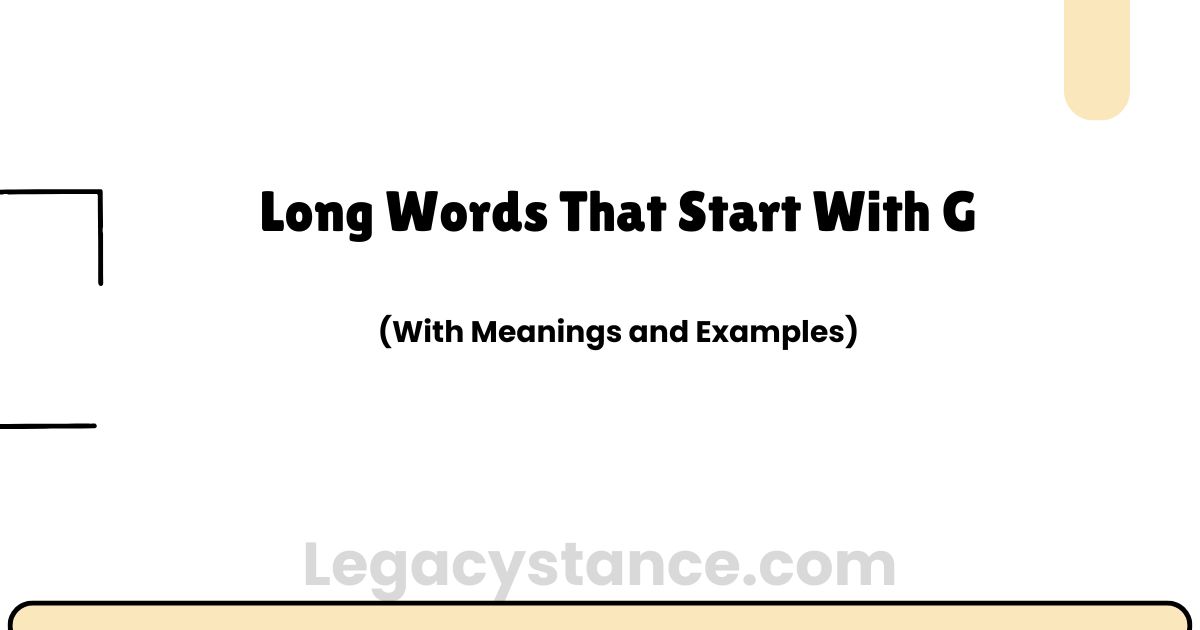 Long Words That Start With G: Meanings, Examples, and Vocabulary Guide