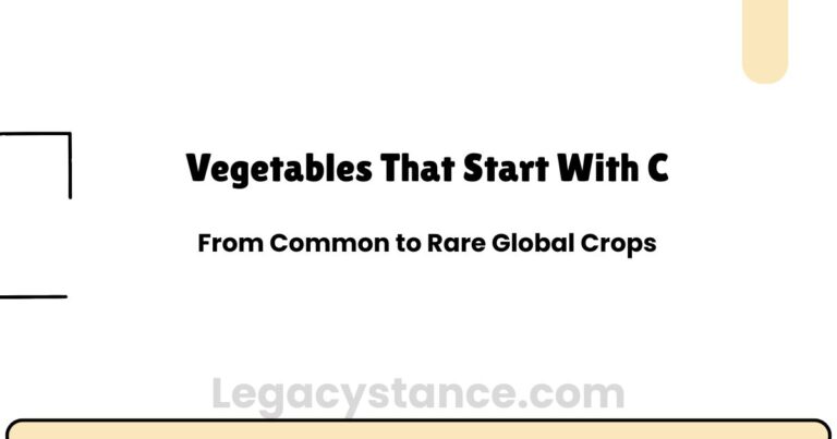 Vegetables That Start With C: From Common to Rare Global Crops