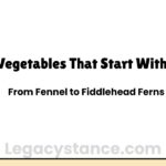 Vegetables That Start With F: From Fennel to Fiddlehead Ferns