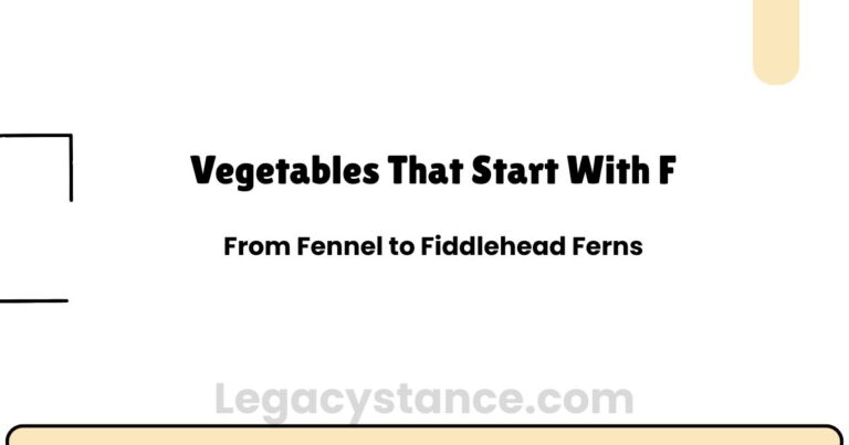 Vegetables That Start With F: From Fennel to Fiddlehead Ferns
