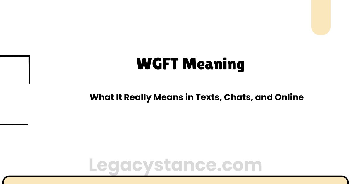 WGFT Meaning — What It Really Means in Texts, Chats, and Online