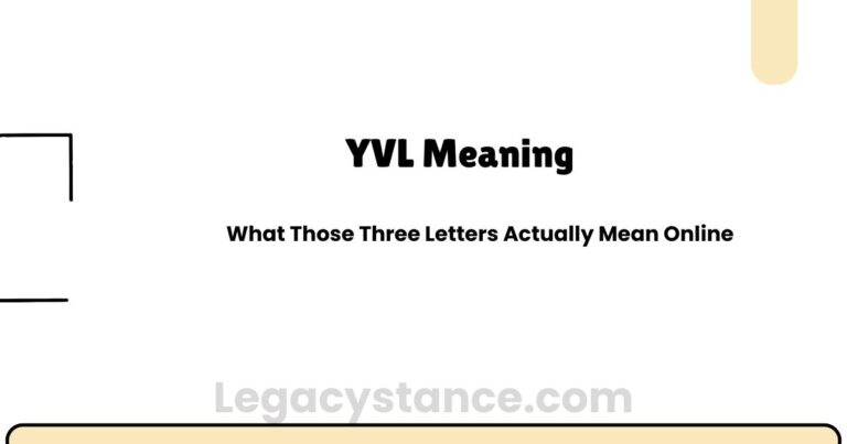 YVL Meaning: What Those Three Letters Actually Mean Online