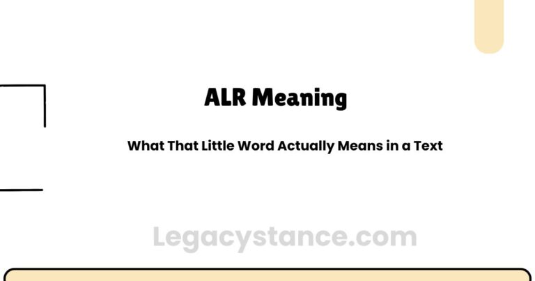 ALR Meaning: What That Little Word Actually Means in a Text