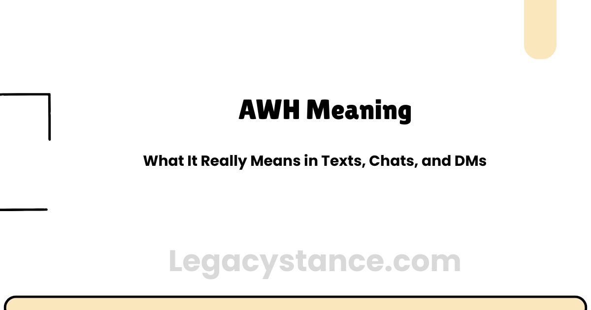 AWH Meaning: What It Really Means in Texts, Chats, and DMs