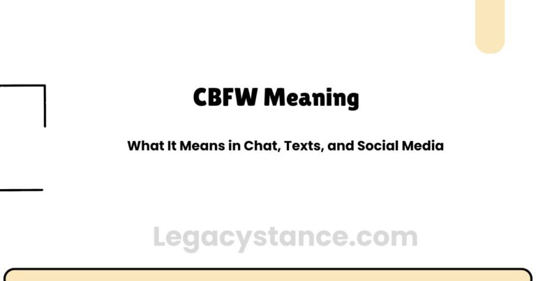 CBFW Meaning: What It Means in Chat, Texts, and Social Media