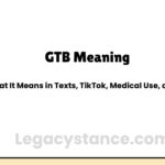 GTB Meaning: What It Means in Texts, TikTok, Medical Use, and More