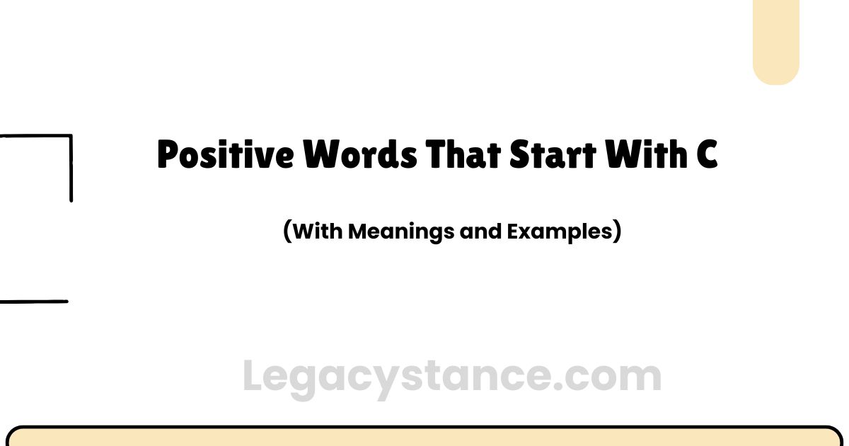 Positive Words That Start With C (With Meanings and Examples)