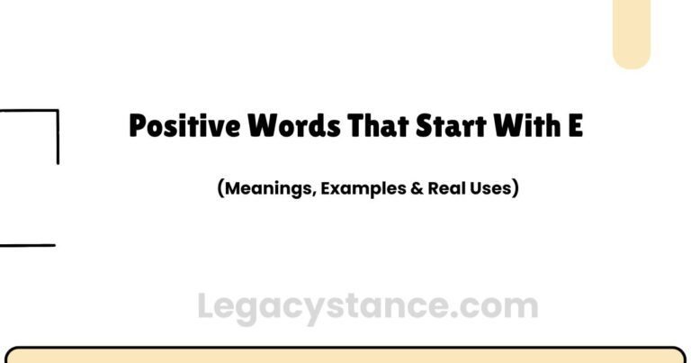 Positive Words That Start With E (Meanings, Examples & Real Uses)