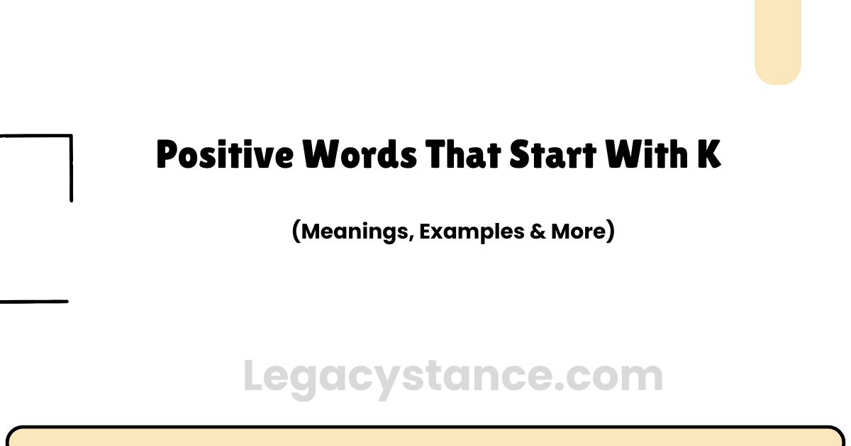 Positive Words That Start With K (With Meanings and Examples)