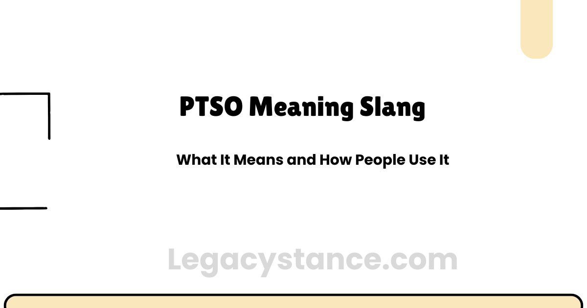 PTSO Meaning Slang: What It Means and How People Use It