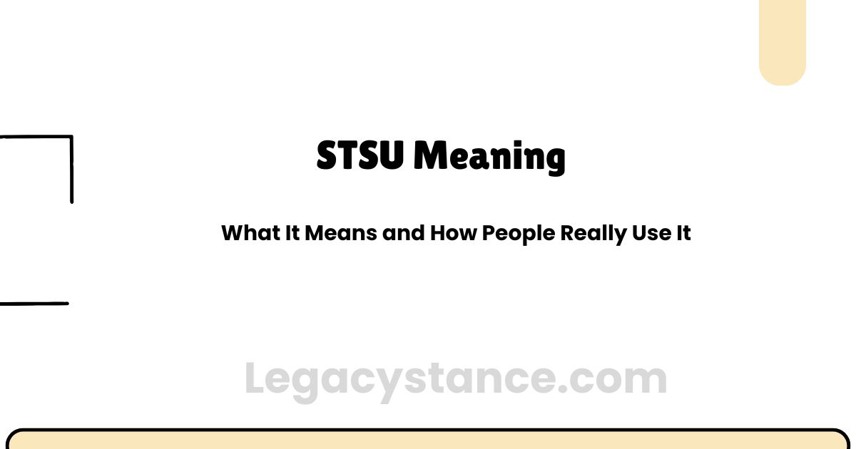 STSU Meaning: What It Means and How People Really Use It