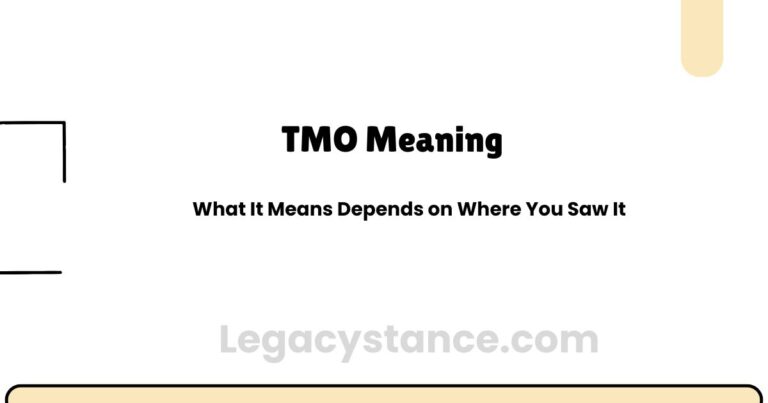 TMO Meaning — What It Means Depends on Where You Saw It