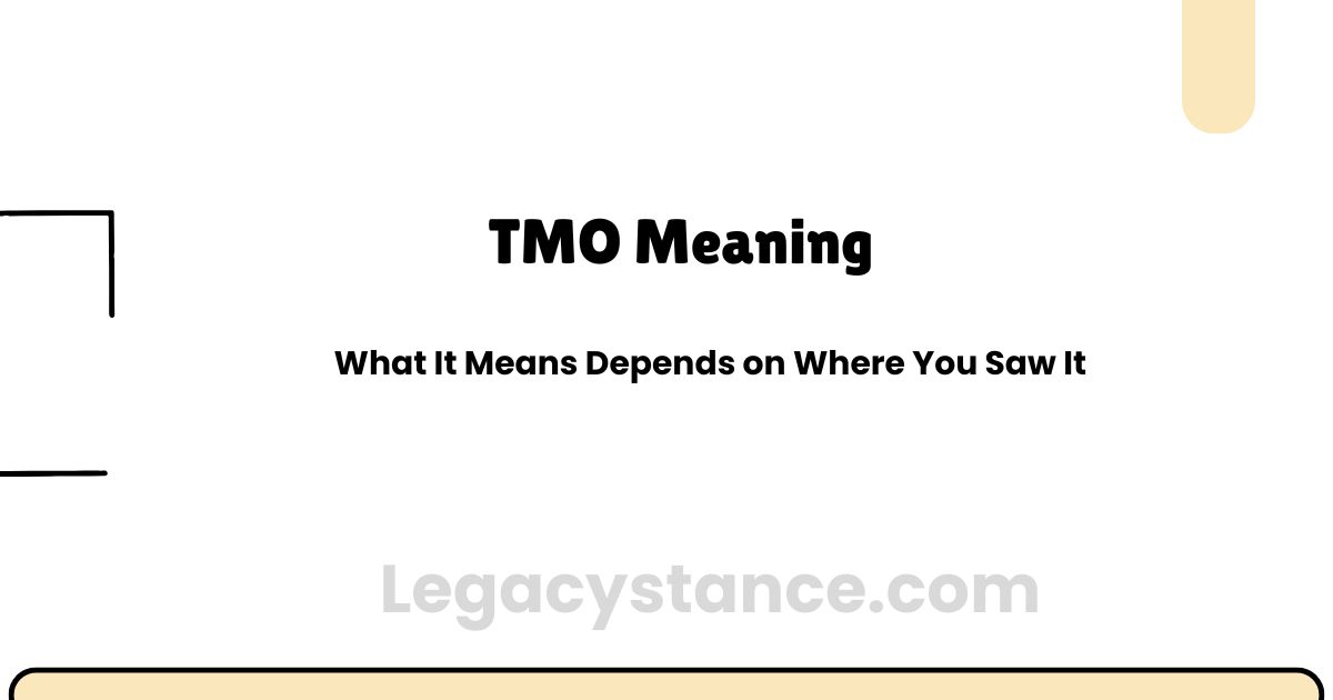 TMO Meaning — What It Means Depends on Where You Saw It