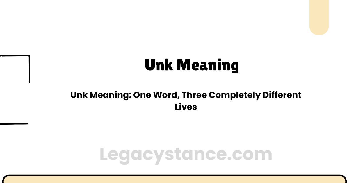 Unk Meaning: One Word, Three Completely Different Lives