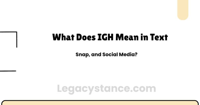 What Does IGH Mean in Text, Snap, and Social Media?