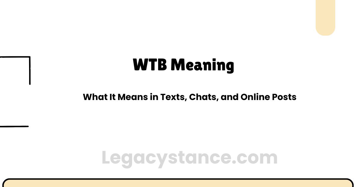 WTB Meaning: What It Means in Texts, Chats, and Online Posts
