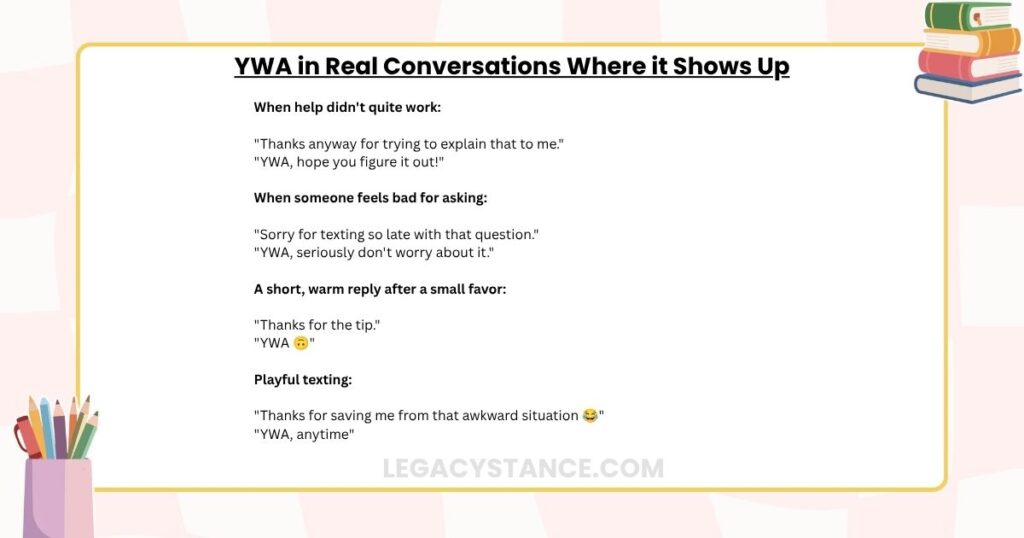 YWA in Real Conversations Where it Shows Up