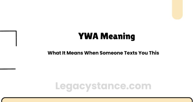 YWA Meaning — What It Means When Someone Texts You This